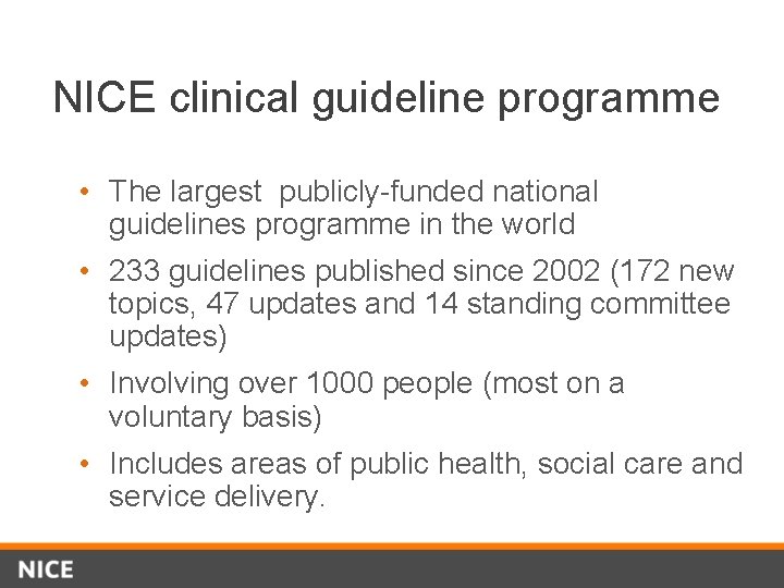 NICE clinical guideline programme • The largest publicly-funded national guidelines programme in the world