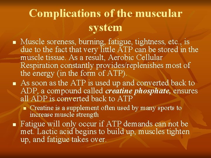Complications of the muscular system n n Muscle soreness, burning, fatigue, tightness, etc. ,