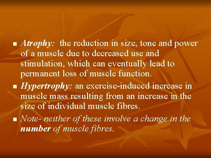 n n n Atrophy: the reduction in size, tone and power of a muscle