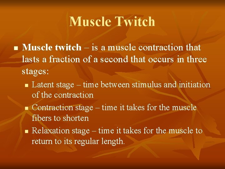 Muscle Twitch n Muscle twitch – is a muscle contraction that lasts a fraction