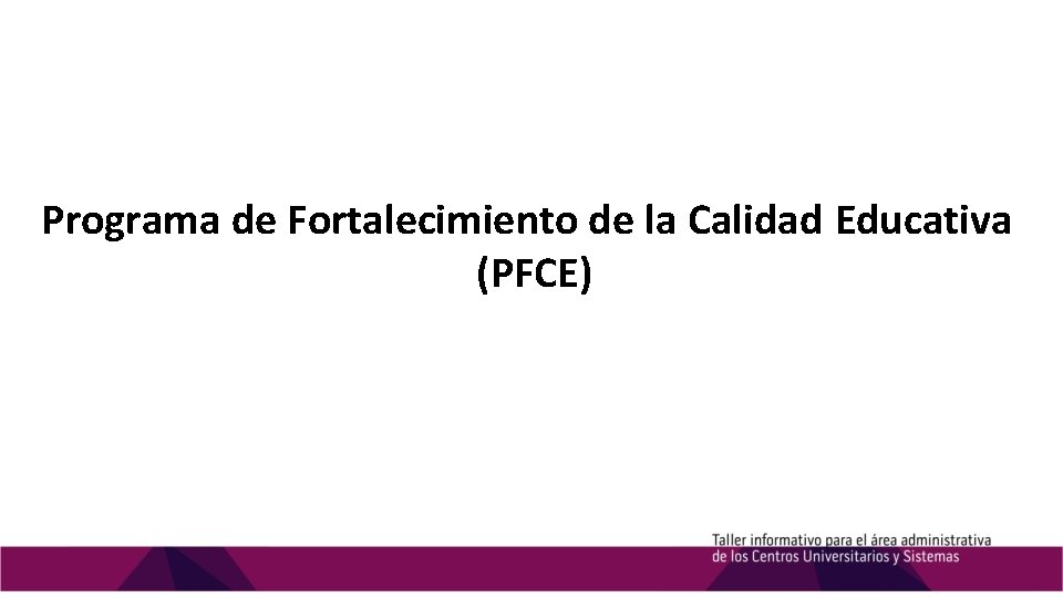 Programa de Fortalecimiento de la Calidad Educativa (PFCE) 