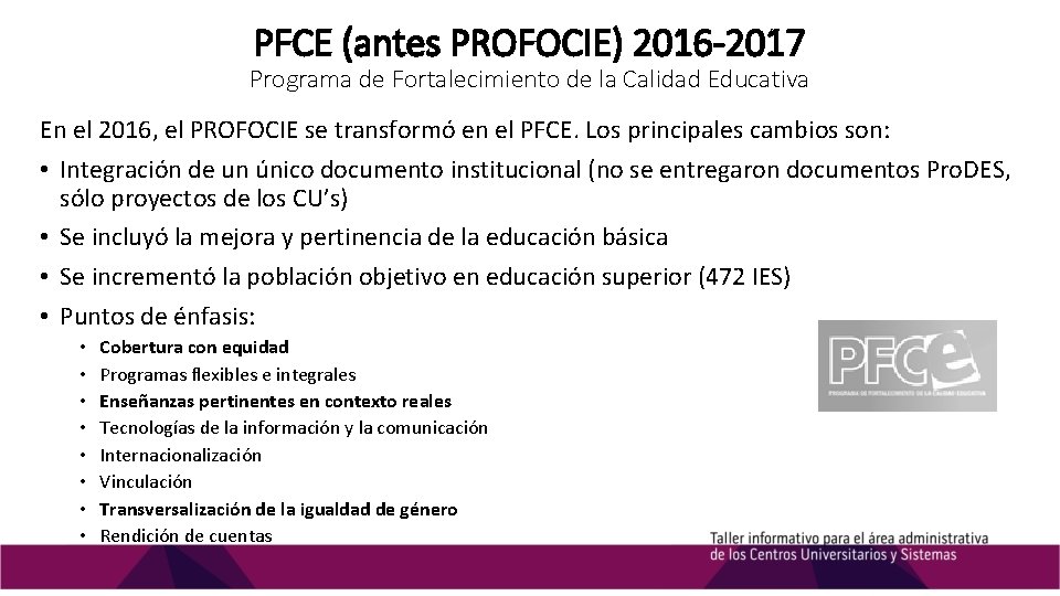 PFCE (antes PROFOCIE) 2016 -2017 Programa de Fortalecimiento de la Calidad Educativa En el