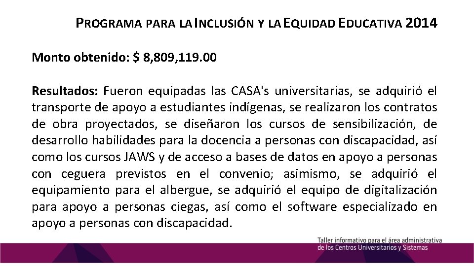 PROGRAMA PARA LA INCLUSIÓN Y LA EQUIDAD EDUCATIVA 2014 Monto obtenido: $ 8, 809,