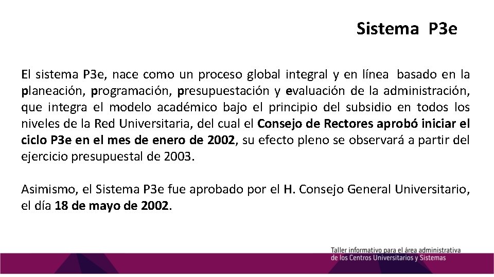 Sistema P 3 e El sistema P 3 e, nace como un proceso global