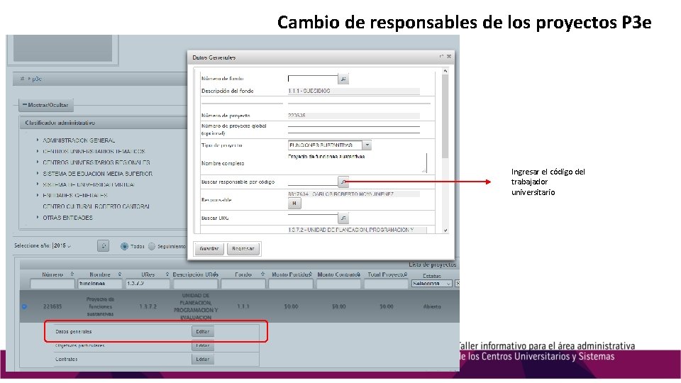 Cambio de responsables de los proyectos P 3 e Ingresar el código del trabajador Cambio de responsables de los proyectos P 3 e Ingresar el código del trabajador