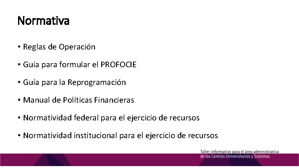 Normativa • Reglas de Operación • Guía para formular el PROFOCIE • Guía para Normativa • Reglas de Operación • Guía para formular el PROFOCIE • Guía para