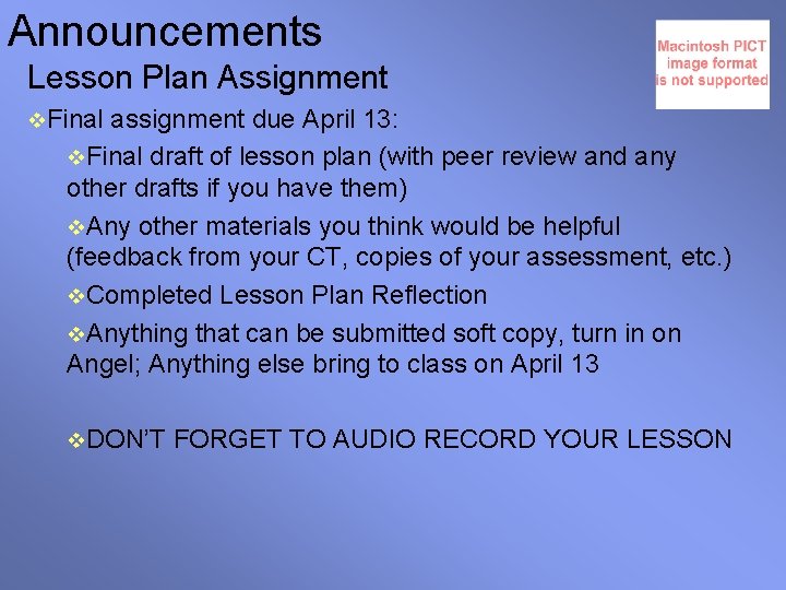 Announcements Lesson Plan Assignment v. Final assignment due April 13: v. Final draft of