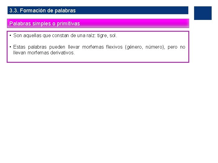 3. 3. Formación de palabras Palabras simples o primitivas • Son aquellas que constan