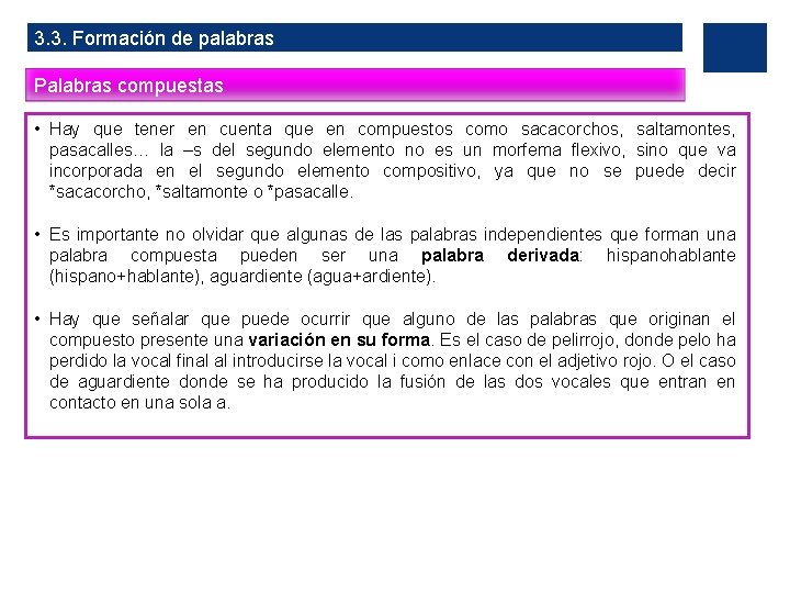 3. 3. Formación de palabras Palabras compuestas • Hay que tener en cuenta que