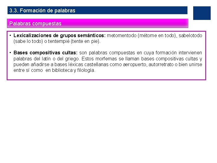 3. 3. Formación de palabras Palabras compuestas • Lexicalizaciones de grupos semánticos: metomentodo (métome