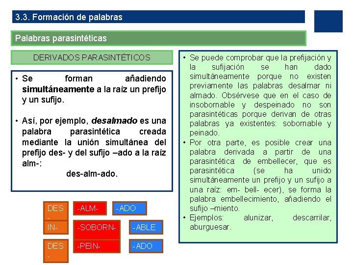 3. 3. Formación de palabras Palabras parasintéticas DERIVADOS PARASINTÉTICOS • Se forman añadiendo simultáneamente