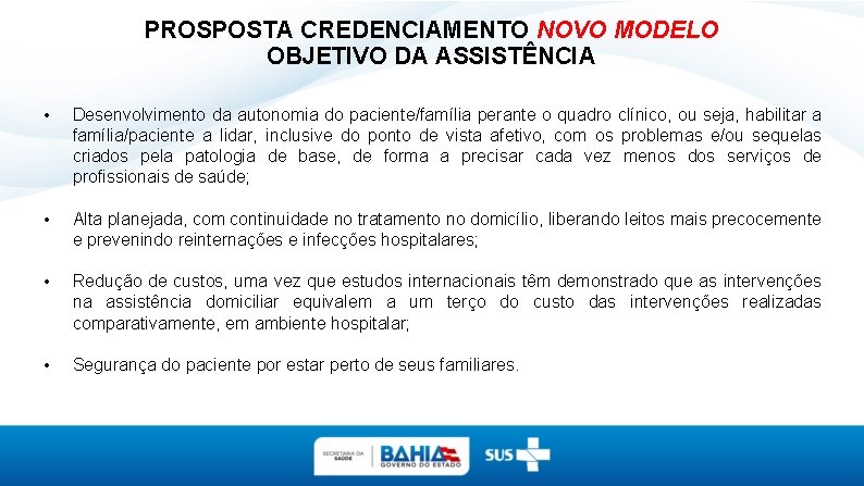 PROSPOSTA CREDENCIAMENTO NOVO MODELO OBJETIVO DA ASSISTÊNCIA • Desenvolvimento da autonomia do paciente/família perante