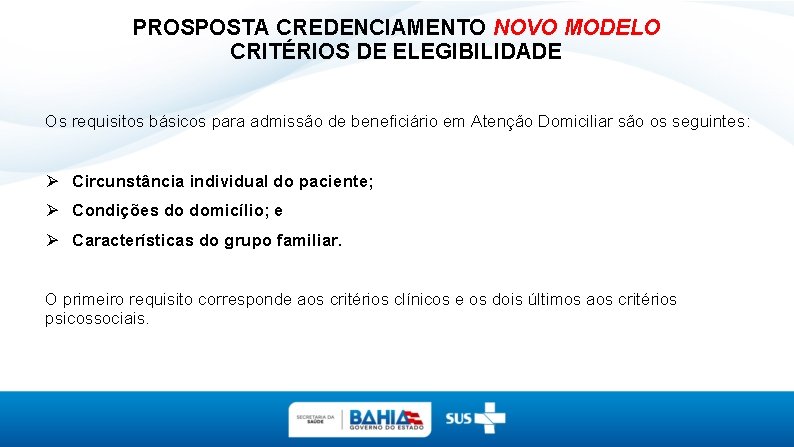 PROSPOSTA CREDENCIAMENTO NOVO MODELO CRITÉRIOS DE ELEGIBILIDADE Os requisitos básicos para admissão de beneficiário