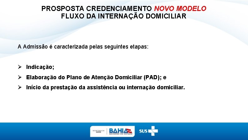 PROSPOSTA CREDENCIAMENTO NOVO MODELO FLUXO DA INTERNAÇÃO DOMICILIAR A Admissão é caracterizada pelas seguintes