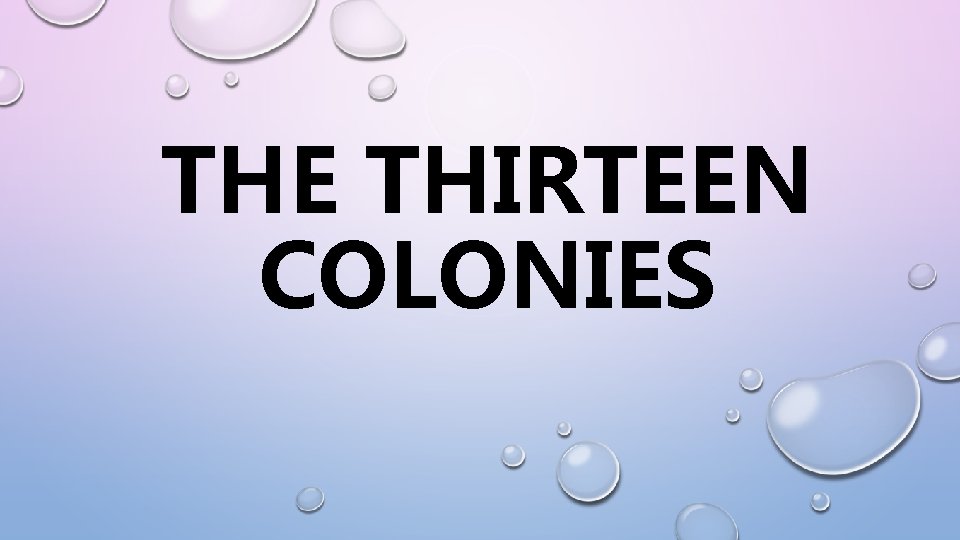 THE THIRTEEN COLONIES 