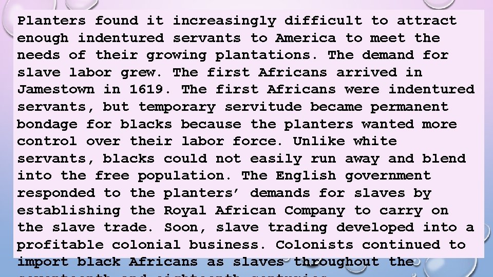 Planters found it increasingly difficult to attract enough indentured servants to America to meet