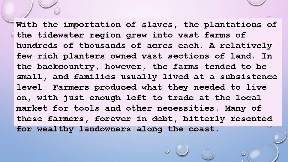 With the importation of slaves, the plantations of the tidewater region grew into vast