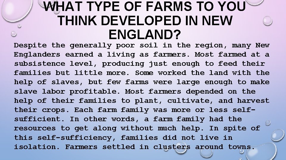 WHAT TYPE OF FARMS TO YOU THINK DEVELOPED IN NEW ENGLAND? Despite the generally