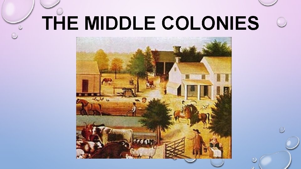 THE MIDDLE COLONIES 