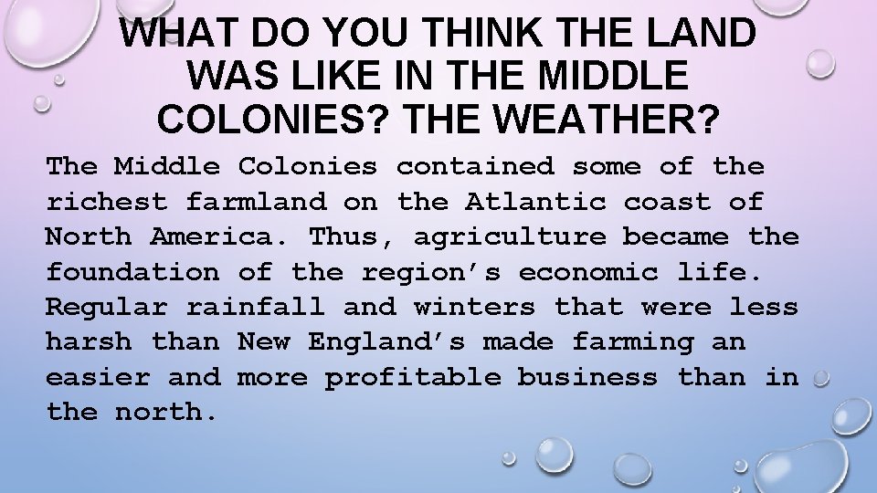 WHAT DO YOU THINK THE LAND WAS LIKE IN THE MIDDLE COLONIES? THE WEATHER?