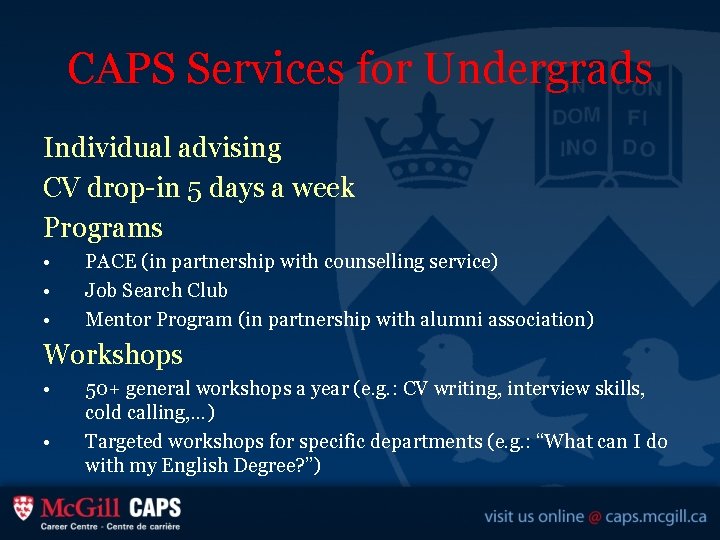 CAPS Services for Undergrads Individual advising CV drop-in 5 days a week Programs •