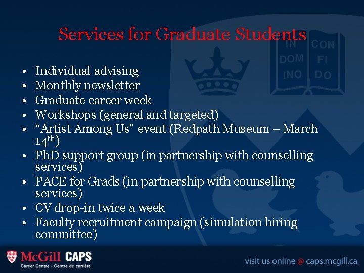 Services for Graduate Students • • • Individual advising Monthly newsletter Graduate career week