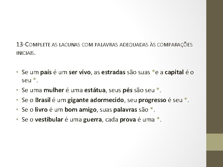 13 -COMPLETE AS LACUNAS COM PALAVRAS ADEQUADAS ÀS COMPARAÇÕES INICIAIS. • Se um país 13 -COMPLETE AS LACUNAS COM PALAVRAS ADEQUADAS ÀS COMPARAÇÕES INICIAIS. • Se um país