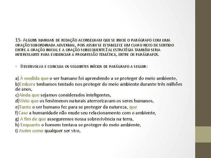 15 - ALGUNS MANUAIS DE REDAÇÃO ACONSELHAM QUE SE INICIE O PARÁGRAFO COM UMA 15 - ALGUNS MANUAIS DE REDAÇÃO ACONSELHAM QUE SE INICIE O PARÁGRAFO COM UMA