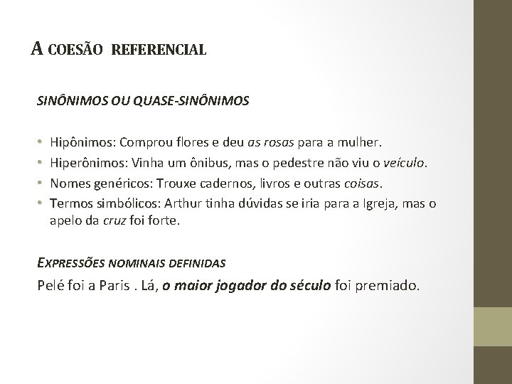 A COESÃO REFERENCIAL SINÔNIMOS OU QUASE-SINÔNIMOS • • Hipônimos: Comprou flores e deu as A COESÃO REFERENCIAL SINÔNIMOS OU QUASE-SINÔNIMOS • • Hipônimos: Comprou flores e deu as