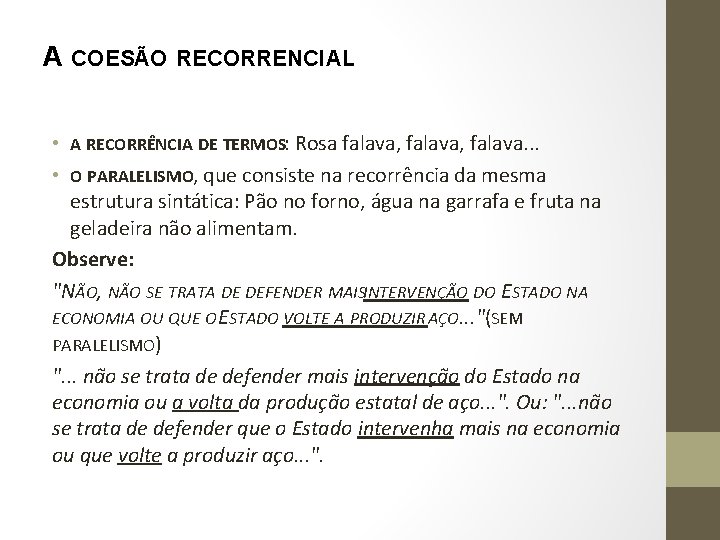 A COESÃO RECORRENCIAL • A RECORRÊNCIA DE TERMOS: Rosa falava, falava. . . • A COESÃO RECORRENCIAL • A RECORRÊNCIA DE TERMOS: Rosa falava, falava. . . •