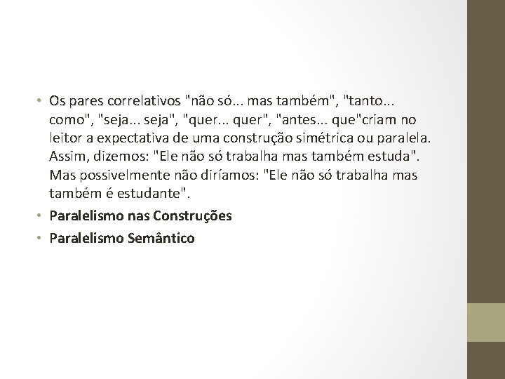 • Os pares correlativos "não só. . . mas também", "tanto. . . • Os pares correlativos "não só. . . mas também", "tanto. . .