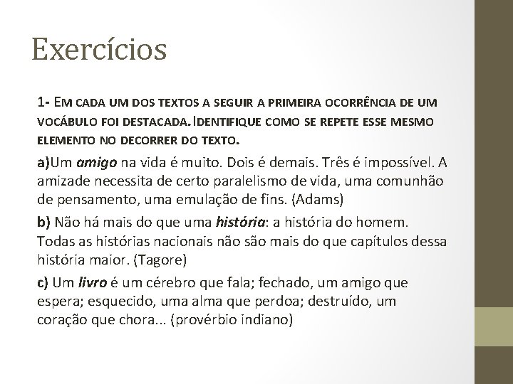 Exercícios 1 - EM CADA UM DOS TEXTOS A SEGUIR A PRIMEIRA OCORRÊNCIA DE Exercícios 1 - EM CADA UM DOS TEXTOS A SEGUIR A PRIMEIRA OCORRÊNCIA DE