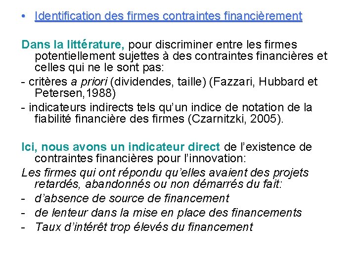  • Identification des firmes contraintes financièrement Dans la littérature, pour discriminer entre les