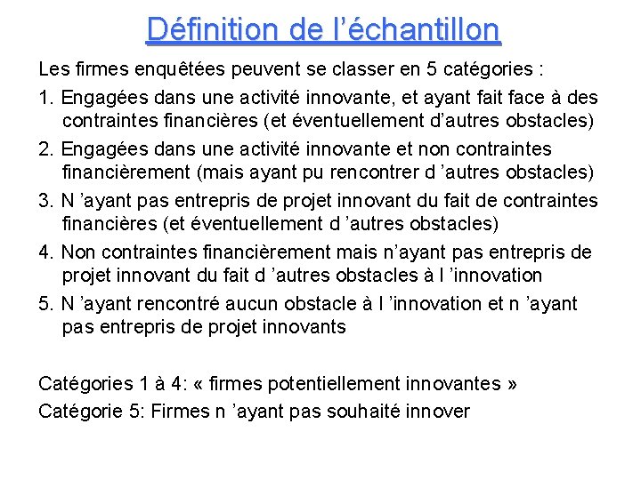 Définition de l’échantillon Les firmes enquêtées peuvent se classer en 5 catégories : 1.