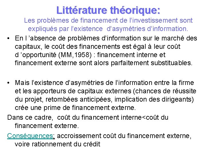 Littérature théorique: Les problèmes de financement de l’investissement sont expliqués par l’existence d’asymétries d’information.