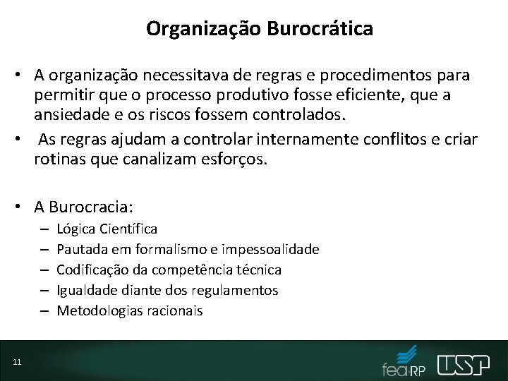Organização Burocrática • A organização necessitava de regras e procedimentos para permitir que o