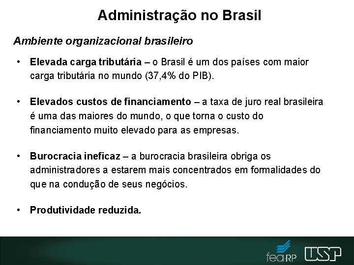 Administração no Brasil Ambiente organizacional brasileiro • Elevada carga tributária – o Brasil é