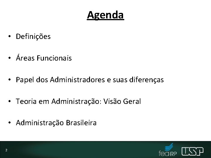 Agenda • Definições • Áreas Funcionais • Papel dos Administradores e suas diferenças •