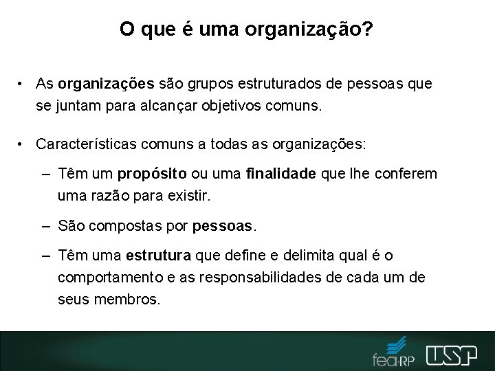 O que é uma organização? • As organizações são grupos estruturados de pessoas que