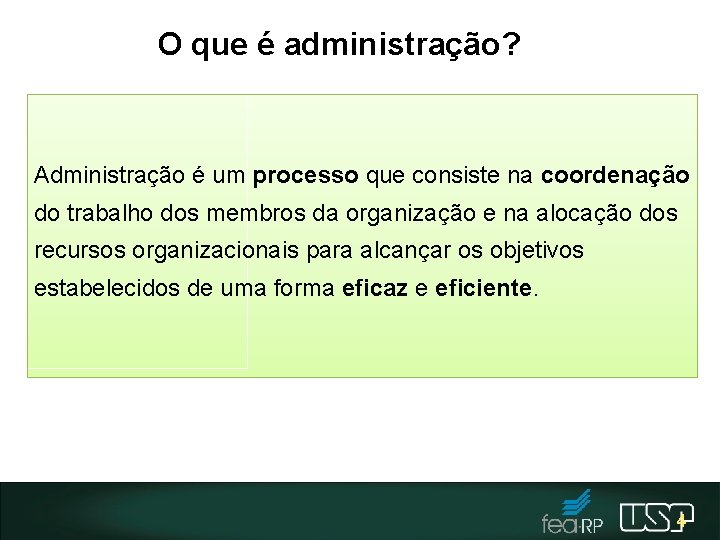 O que é administração? Administração é um processo que consiste na coordenação do trabalho