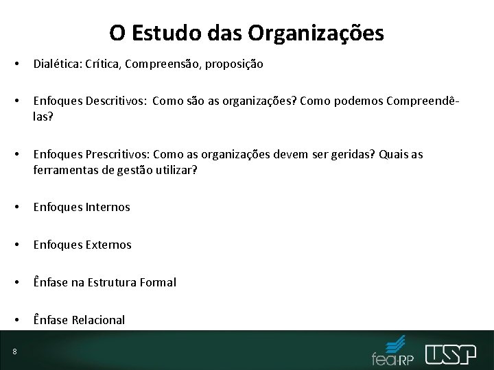 O Estudo das Organizações • Dialética: Crítica, Compreensão, proposição • Enfoques Descritivos: Como são