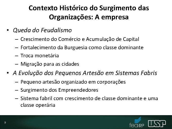 Contexto Histórico do Surgimento das Organizações: A empresa • Queda do Feudalismo – –