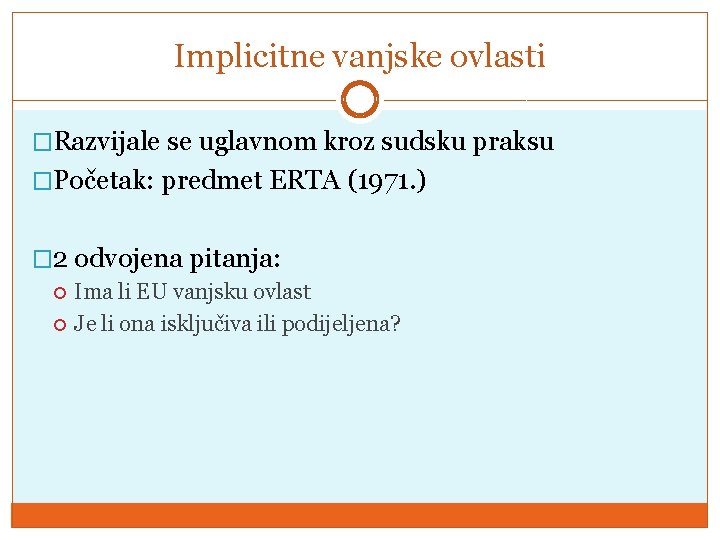 Implicitne vanjske ovlasti �Razvijale se uglavnom kroz sudsku praksu �Početak: predmet ERTA (1971. )