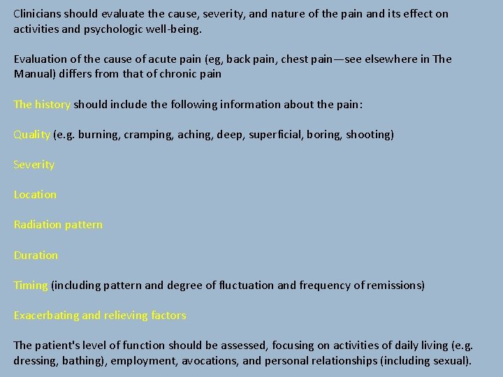 Clinicians should evaluate the cause, severity, and nature of the pain and its effect