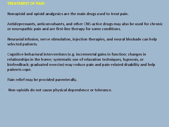 TREATMENT OF PAIN Nonopioid and opioid analgesics are the main drugs used to treat