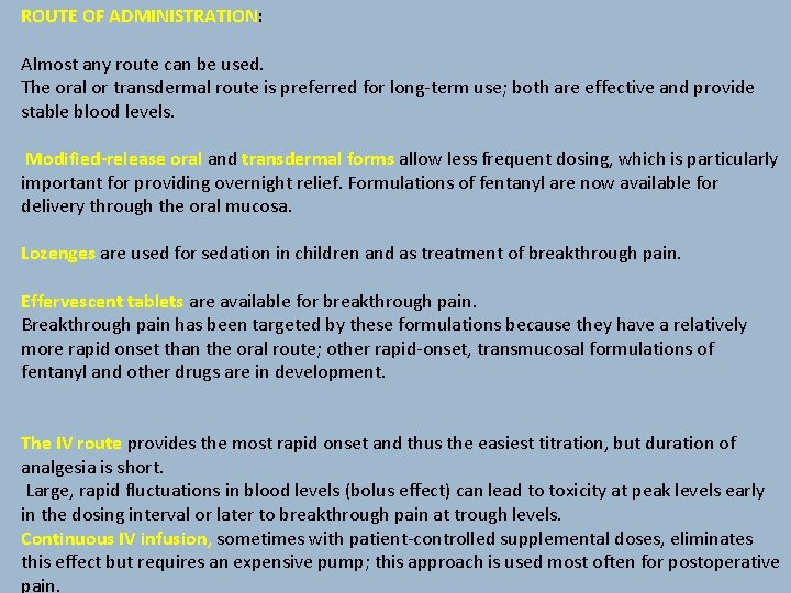 ROUTE OF ADMINISTRATION: Almost any route can be used. The oral or transdermal route