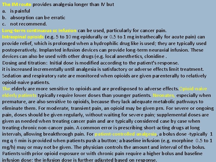 The IM route provides analgesia longer than IV but a. is painful b. absorption