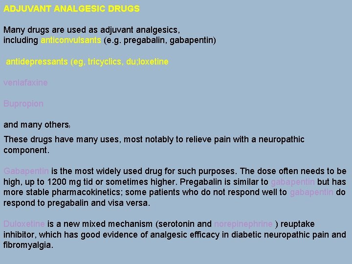 ADJUVANT ANALGESIC DRUGS Many drugs are used as adjuvant analgesics, including anticonvulsants (e. g.