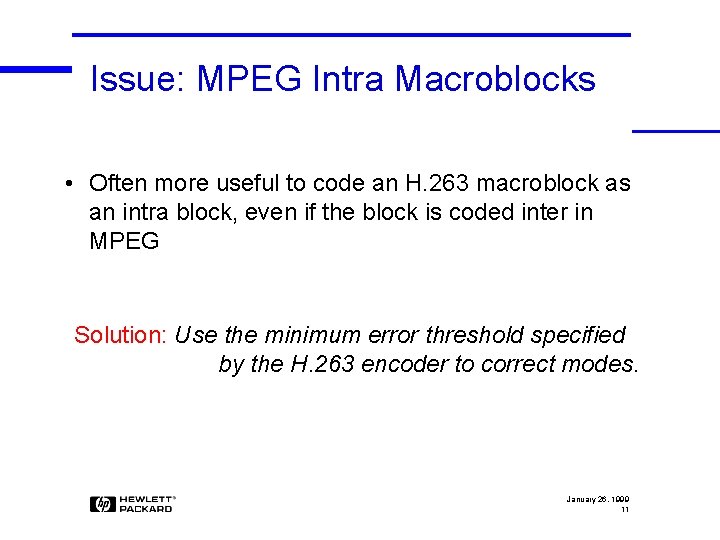Issue: MPEG Intra Macroblocks • Often more useful to code an H. 263 macroblock