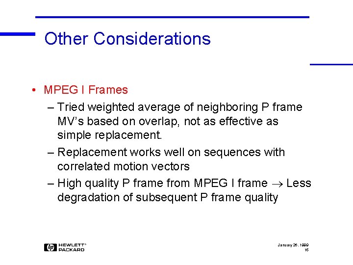 Other Considerations • MPEG I Frames – Tried weighted average of neighboring P frame